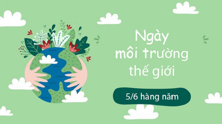 Ngày 5/6 hằng năm được chọn để tổ chức ngày Môi trường Thế giới